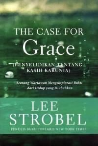The Case For Grace / Penyelidikan Tentang Kasih Karunia