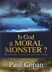 Image of Is God a Moral Monster? : Memahami Allah Perjanjian Lama