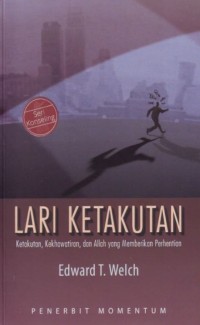 Lari Ketakutan : Ketakutan, Kekhawatiran dan Allah yang Memberikan Perhentian