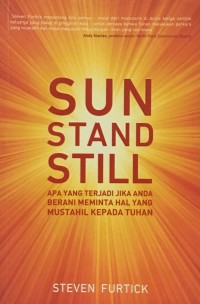 Sun Stand Still / Apa yang Terjadi Jika Anda Berani Meminta Hal yang Mustahil Kepada Tuhan