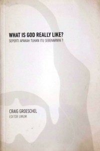What is God Really Like? / Seperti Apakah Tuhan itu Sebenarnya?